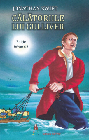 Edituri - Calatoriile Lui Gulliver, Jonathan Swift - Editura Astro