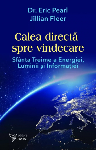 Calea Directa Spre Vindecare,Jillian Fleer, Eric Pearl - Editura For You