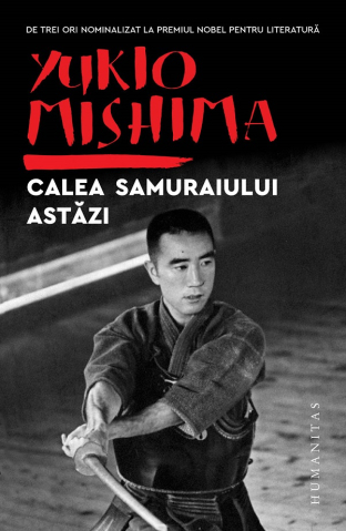 Edituri - Calea Samuraiului Astazi, Yukio Mishima - Editura Humanitas