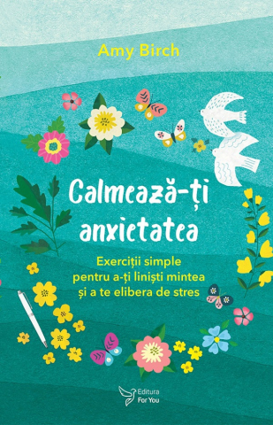 Carti - Calmeaza-Ti Anxietatea,Amy Birch - Editura For You