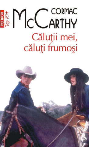 Carti - Calutii Mei, Caluti Frumosi Top 10+ Nr 692, Cormac Mccarthy - Editura Polirom
