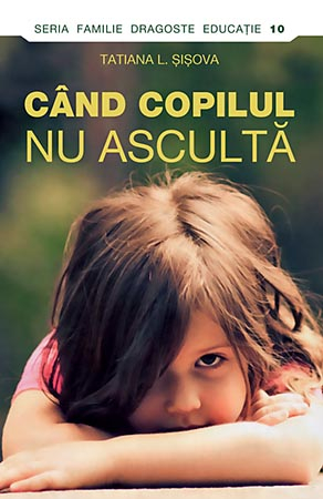 Carti - Când Copilul Nu Ascultă, Tatiana L. Sisova - Editura Sophia