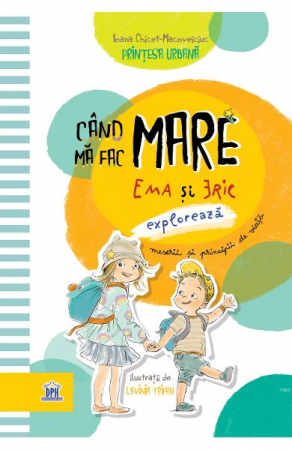 Edituri - Cand Ma Fac Mare. Ema Si Eric Exploreaza Meserii Si Principii De Viata, Ioana Chicet Macoveiciuc - Editura DPH