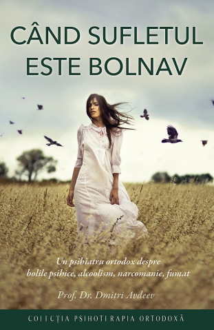 Carti - Când Sufletul Este Bolnav, Dmitri Avdeev - Editura Sophia