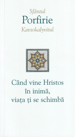 Cand Vine Hristos In Inima, Viata Ti Se Schimba, Porfirie Kavsokalyvitul - Editura Sophia