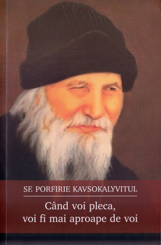 Grupe de varsta - Cand Voi Pleca, Voi Fi Mai Aproape De Voi, Sfantul Porfirie Kavsokalyvitul - Editura Sophia