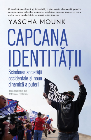 Carti - Capcana Identitatii, Yascha Mounk  - Editura Humanitas