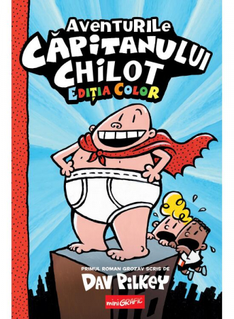 Edituri - Capitanul Chilot 1.  Aventurile Capitanului Chilot, Dav Pilkey - Editura Art