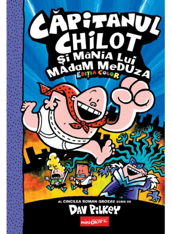 Edituri - Capitanul Chilot 5.  Capitanul Chilot Si Mania Lui Madam Meduza, Dav Pilkey - Editura Art