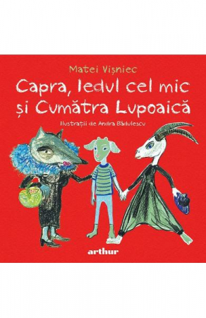 Carti - Capra, Iedul Cel Mic Si Cumatra Lupoaica, Matei Visniec - Editura Art