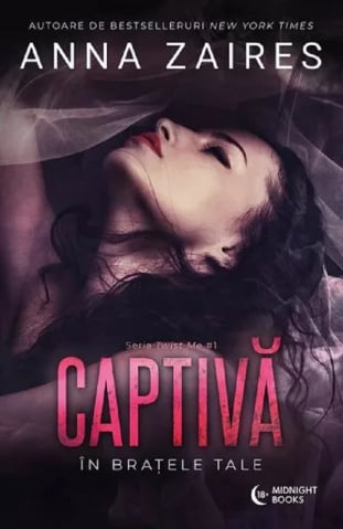 Carti - Captiva În Brațele Tale, Anna Zaires - Editura Bookzone