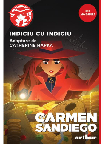 9-11 ani - Carmen Sandiego: Indiciu Cu Indiciu, Catherine Hapka - Editura Art