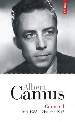 Biografii - Carnete I Mai 1935 - Februarie 1942, Albert Camus - Editura Polirom