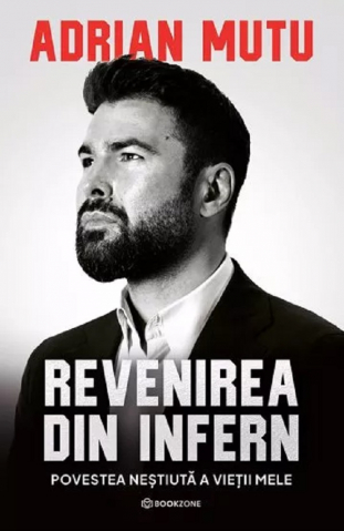 Biografii - Carte Adrian Mutu: Revenirea Din Infern, Adrian Mutu - Editura Bookzone