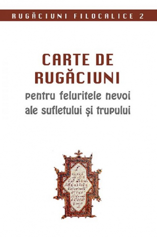 Carti religioase - Carte De Rugaciuni Pentru Felurite Nevoi Ale Sufletului Si Trupului,  - Editura Sophia