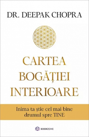 Carti - Cartea Bogatiei Interioare, Deepak Chopra - Editura Bookzone