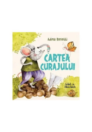 Cartea Curajului - Editia Ii, Adina Rosetti - Editura Curtea Veche