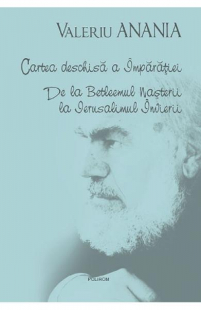 Carti - Cartea Deschisa A Imparatiei, Valeriu Anania - Editura Polirom