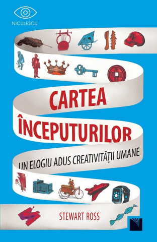 Atlase si Dictionare - Cartea Inceputurilor, Stewart Ross - Editura Niculescu