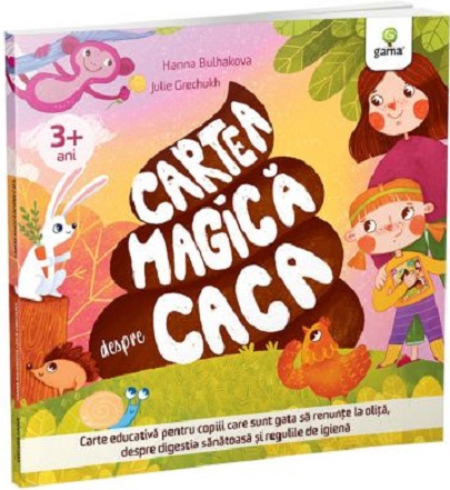 Carti educative - Cartea Magica Despre Caca, Hanna Bulhakova - Editura Gama
