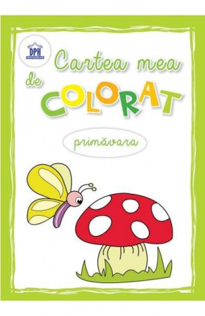 Cartea Mea De Colorat - Primavara,  - Editura DPH