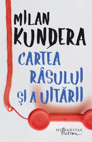 Literatura Universala - Cartea Rasului Si A Uitarii, Milan Kundera - Editura Humanitas Fiction