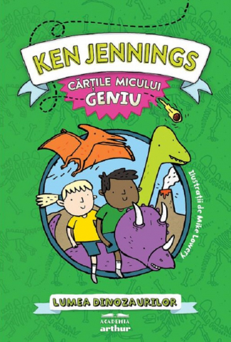 Carti - Cartile Micului Geniu. Lumea Dinozaurilor, Ken Jennings - Editura Art