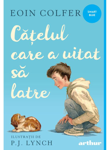 Povesti pentru copii - Catelul Care A Uitat Sa Latre, Eoin Colfer - Editura Art