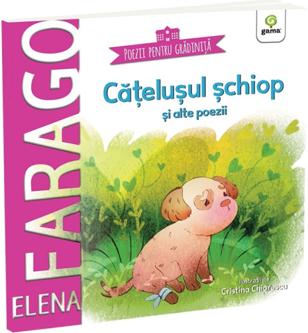 6-8 ani - Catelusul Schiop Si Alte Poezii, Elena Farago - Editura Gama