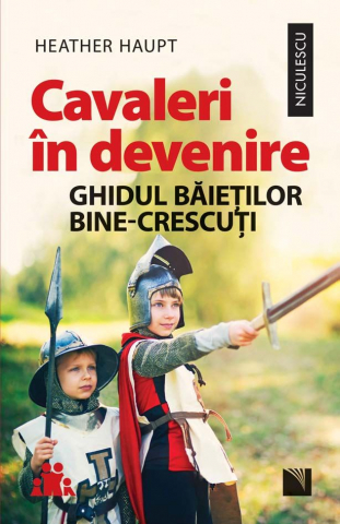 Edituri - Cavaleri In Devenire, Heather Haupt - Editura Niculescu