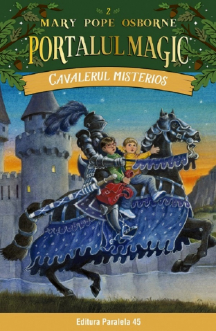 Carti - Cavalerul Misterios. Portalul Magic Nr. 2. Ed. 4, Mary Pope Osborne - Editura Paralela 45