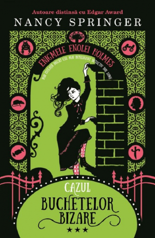 12-14 ani - Cazul Buchetelor Bizare. Seria Enigmele Enolei Holmes Vol.3, Nancy Springer - Editura Humanitas