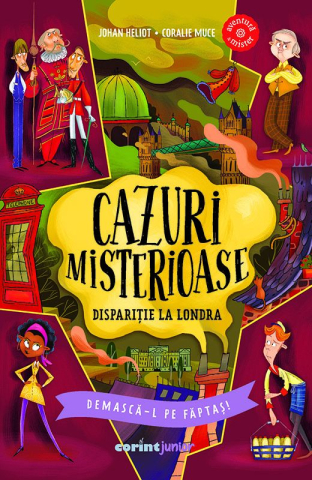 Edituri - Cazuri Misterioase. Disparitie La Londra. Demasca-L Pe Faptas, Johan Heliot - Editura Corint