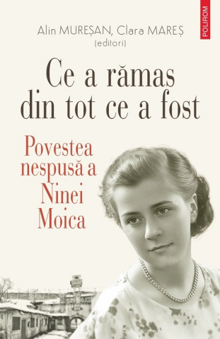 Carti - Ce A Ramas Din Tot Ce A Fost, Alin Muresan, Clara Mares - Editura Polirom