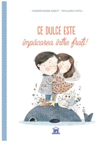 Grupe de varsta - Ce Dulce Este Impacarea Intre Frati!, Karine-Marie Amiot - Editura DPH