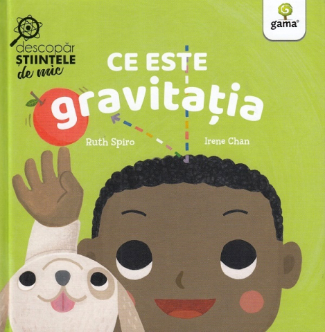 Edituri - Ce Este Gravitatia, Ruth Spiro - Editura Gama