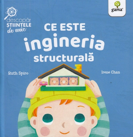 Edituri - Ce Este Ingineria Structurala, Ruth Spiro - Editura Gama