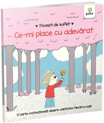 Edituri - Ce-Mi Place Cu Adevarat, Astrid Desbordes - Editura Gama