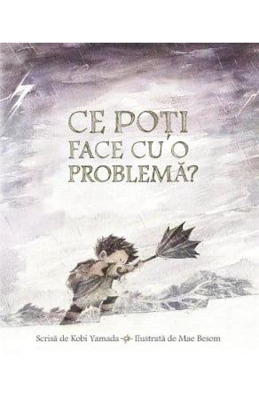 Carti - Ce Poti Face Cu O Problema?, Kobi Yamada - Editura Art