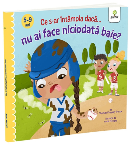 Carti - Ce S-Ar Intampla Daca Nu Ai Face Niciodata Baie?, Thomas Kingsley Troupe - Editura Gama