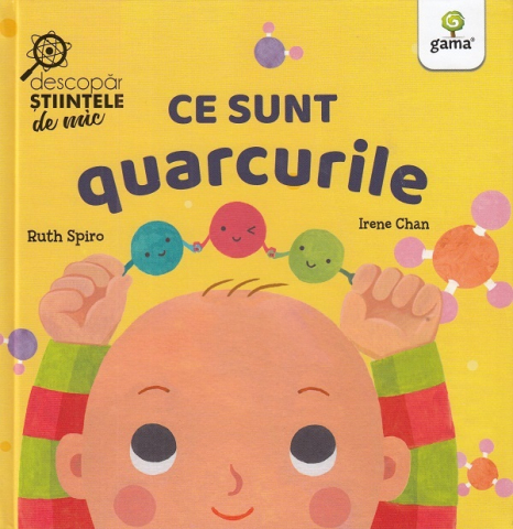 Edituri - Ce Sunt Quarcurile, Ruth Spiro - Editura Gama