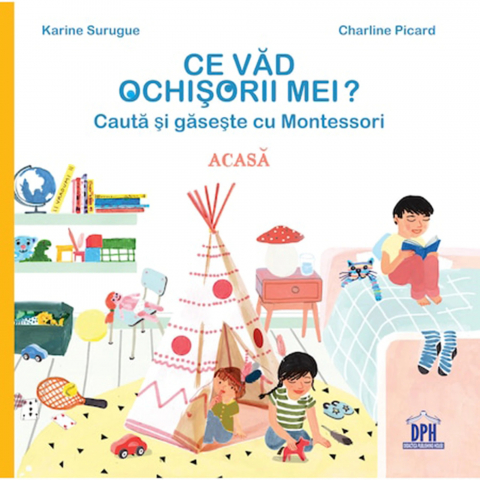 Grupe de varsta - Ce Vad Ochisorii Mei? Cauta Si Gaseste Cu Montessori Acasa, Charline Picard, Karine Surugue - Editura DPH