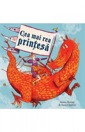 Edituri - Cea Mai Rea Printesa, Anna Kemp, Sara Ogilvie - Editura Art