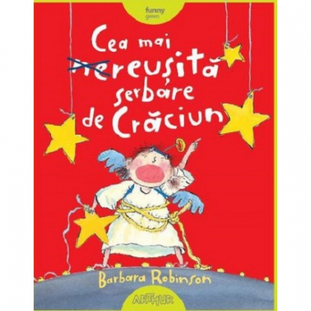 Carti - Cea Mai Reusita Serbare De Craciun, Barbara Robinson - Editura Art