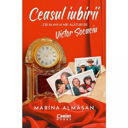 Biografii - Ceasul Iubirii, Marina Almasan - Editura Corint
