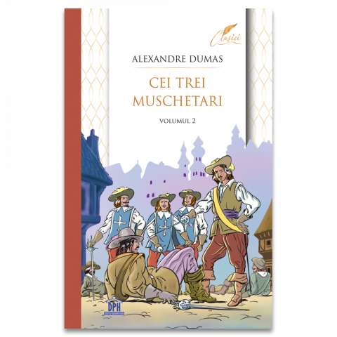 Fictiune - Cei Trei Muschetari - Vol 2, Alexandre Dumas - Editura DPH