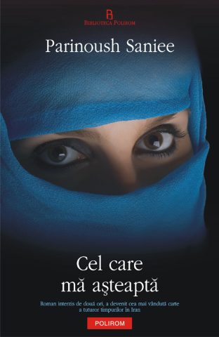 Literatura Universala - Cel Care Ma Asteapta, Parinoush Saniee - Editura Polirom