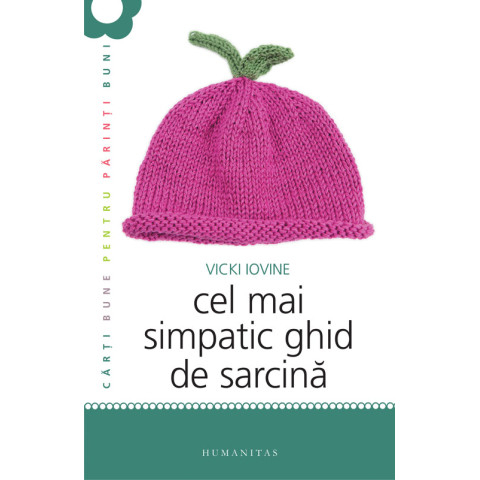 Edituri - Cel Mai Simpatic Ghid De Sarcina, Vicki Iovine - Editura Humanitas