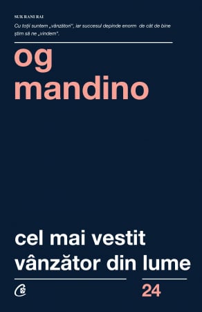 Dezvoltare personala - Cel Mai Vestit Vanzator Din Lume Ed. Iii, Og Mandino - Editura Curtea Veche
