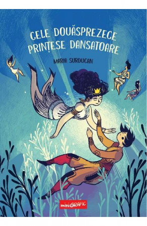 Romane grafice - Cele Douasprezece Printese Dansatoare, Maria Surducan - Editura Art